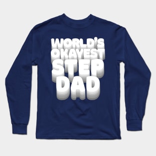 World's Okayest Step Dad - Humorous Step-Dad/Family Gift Long Sleeve T-Shirt